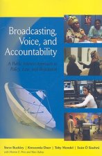BROADCASTING, VOICE, AND ACCOUNTABILITY: A PUBLIC INTEREST APPROACH TO POLICY, LAW, AND REGULATION