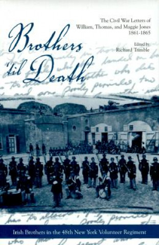 Brothers 'Til Death: The Civil War Letters Of William, Thomas, And Maggie Jones, 1861-1865 (H517/Mrc