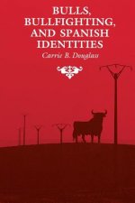 Bulls, Bullfighting, and Spanish Identities