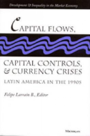Capital Flows, Capital Controls and Currency Crises