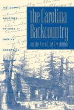Carolina Backcountry on the Eve of the Revolution and Other Writings