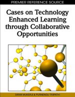 Cases on Technology Enhanced Learning Through Collaborative Opportunities