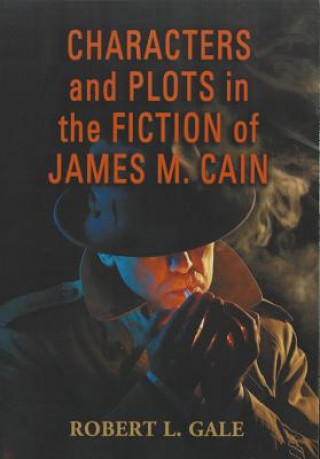 Characters and Plots in the Fiction of James M. Cain