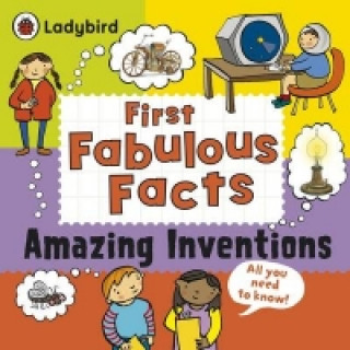 Amazing Inventions: Ladybird First Fabulous Facts