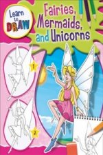 Learn to Draw Fairies, Mermaids and Unicorns
