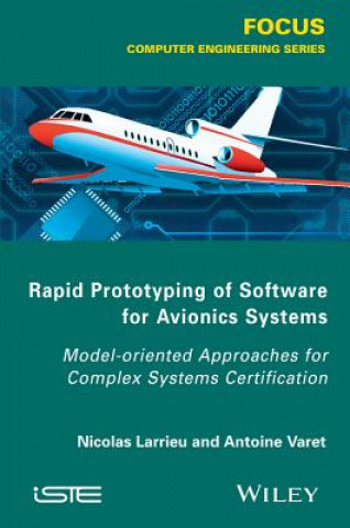 Rapid Prototyping Software for Avionics Systems - Model-oriented Approaches for Complex Systems Certification