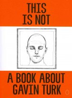 This is Not a Book About Gavin Turk