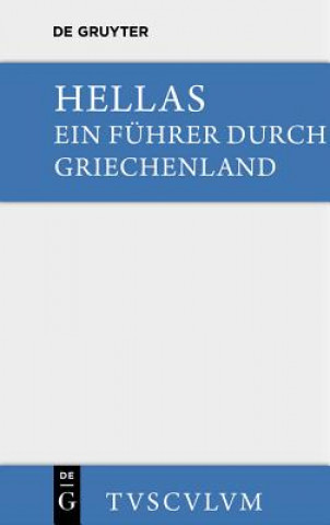 Hellas. Ein Fuhrer Durch Griechenland Aus Antiken Quellenstucken