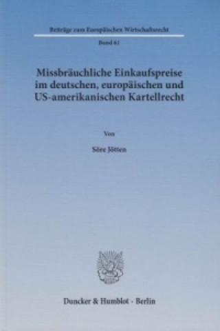 Missbräuchliche Einkaufspreise im deutschen, europäischen und US-amerikanischen Kartellrecht