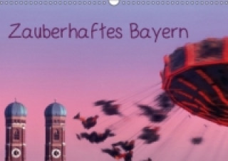 Zauberhaftes Bayern (Wandkalender 2015 DIN A3 quer)
