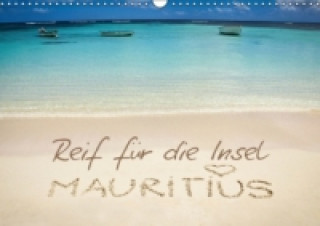 Reif für die Insel: Mauritius (Wandkalender 2015 DIN A3 quer)