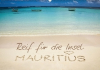 Reif für die Insel: Mauritius (Wandkalender 2015 DIN A2 quer)