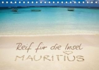 Reif für die Insel: Mauritius (Tischkalender 2015 DIN A5 quer)