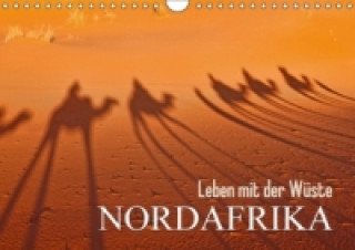 Leben mit der Wüste: Nordafrika (Wandkalender 2015 DIN A4 quer)