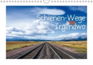 Schienen-Wege ins Irgendwo (Wandkalender 2015 DIN A4 quer)