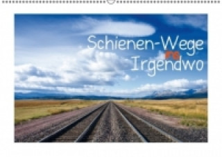 Schienen-Wege ins Irgendwo (Wandkalender 2015 DIN A2 quer)