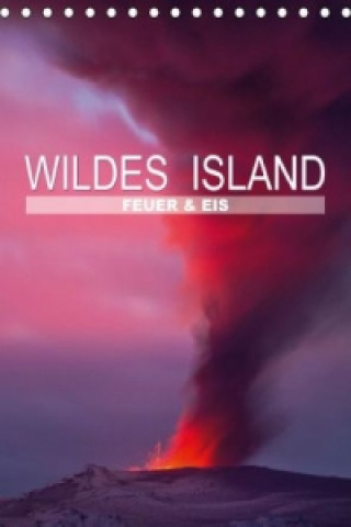 Wildes Island Feuer und Eis (Tischkalender 2015 DIN A5 hoch)