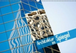 Architektur Im Spiegel (Wandkalender 2015 DIN A3 quer)