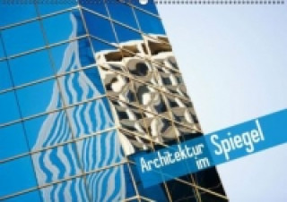 Architektur Im Spiegel (Wandkalender 2015 DIN A2 quer)