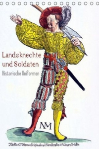 Landsknechte und Soldaten: Historische Uniformen (Tischkalender 2015 DIN A5 hoch)