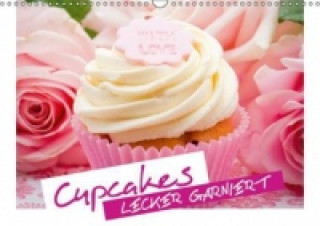 Cupcakes lecker garniert (Wandkalender 2015 DIN A3 quer)