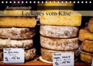 Reingeschmeckt: Leckeres vom Käse (Tischkalender 2015 DIN A5 quer)