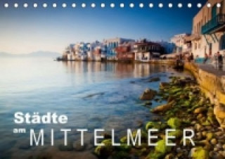 Städte am Mittelmeer (Tischkalender 2015 DIN A5 quer)