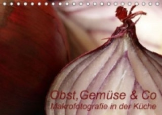 Obst, Gemüse & Co - Makrofotografie in der Küche (Tischkalender 2015 DIN A5 quer)