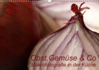 Obst, Gemüse & Co - Makrofotografie in der Küche (Wandkalender 2015 DIN A3 quer)