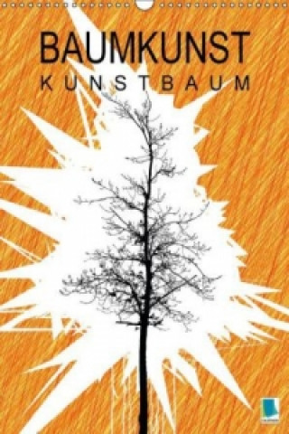 Baumkunst Kunstbaum (Wandkalender 2015 DIN A3 hoch)