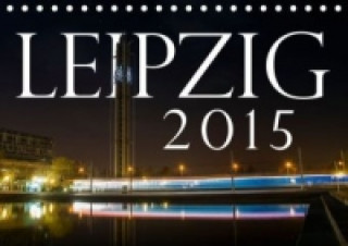 Leipzig 2015 (Tischkalender 2015 DIN A5 quer)