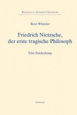 Friedrich Nietzsche, der erste tragische Philosoph