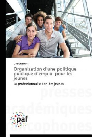 Organisation d'Une Politique Publique d'Emploi Pour Les Jeunes