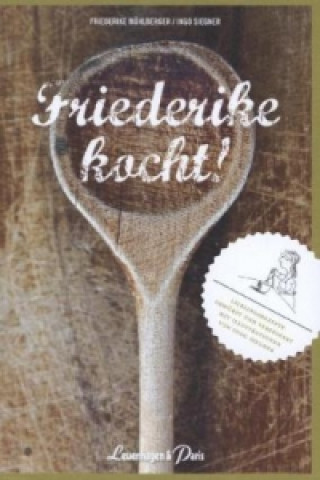 Friederike kocht!