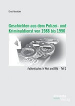 Geschichten aus dem Polizei- und Kriminaldienst von 1988 bis 1996