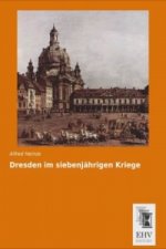 Dresden im siebenjährigen Kriege