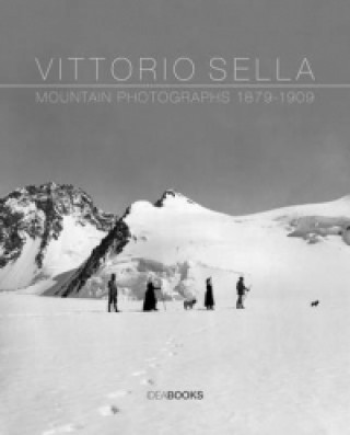 Vittorio Sella: Mountain Photographs, 1879-1909