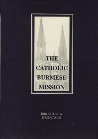 Outline of the History of the Catholic Burmese Mission from the Year 1720 to 1857