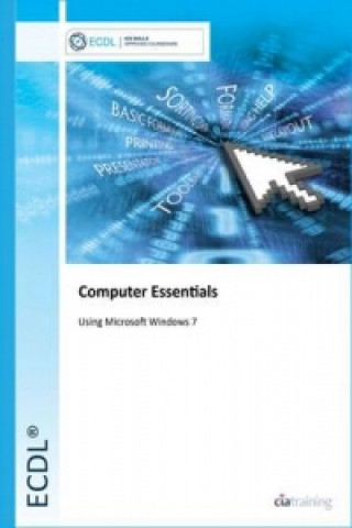 ECDL Computer Essentials Using Windows 7