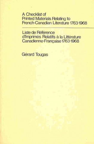 Checklist of Printed Materials Relating to French-Canadian Literature, 1763-1968 = [Electronic Resource]