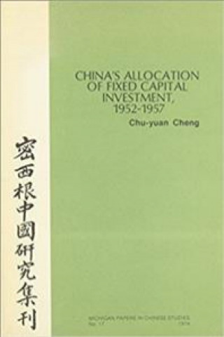 China's Allocation of Fixed Capital Investment, 1952-1957