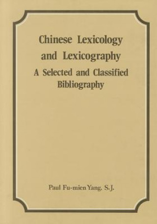 Chinese Lexicology and Lexicography: a Selected and Classified Bibliography