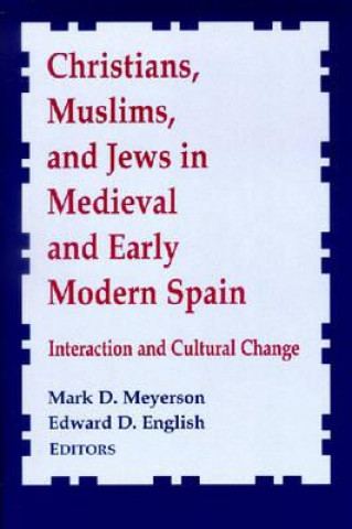 Christians, Muslims, and Jews in Medieval and Early Modern Spain
