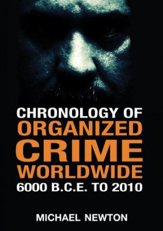 Chronology of Organized Crime Worldwide, 6000 B.C.E. to 2010