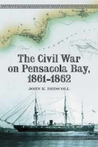 Civil War on Pensacola Bay, 1861-1862