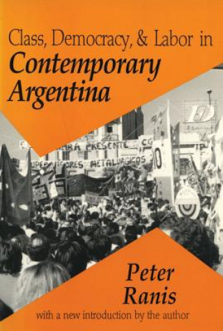 Class, Democracy and Labor in Contemporary Argentina