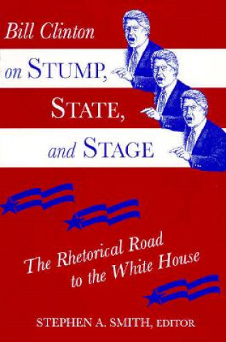 Bill Clinton on Stump, State, and Stage