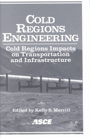 Cold Regions Engineering - Cold Regions Impact on Transportation and Infrastructures