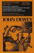 Collected Works of John Dewey v. 2; 1902-1903, Journal Articles, Book Reviews, and Miscellany in the 1902-1903 Period, and Studies in Logical Theory a