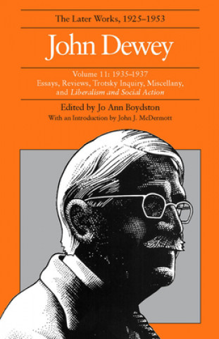 Collected Works of John Dewey v. 11; 1935-1937, Essays, Reviews, Trotsky Inquiry, Miscellany, and Liberalism and Social Action